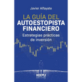 La guía del autoestopista financiero: Estrategias prácticas de inversión