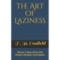 The Art of Laziness: What Creatives Do When Doing Nothing