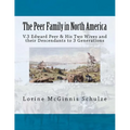 The Peer Family in North America: V.3 Edward Peer & His Two Wives and their Descendants to 3 Generations
