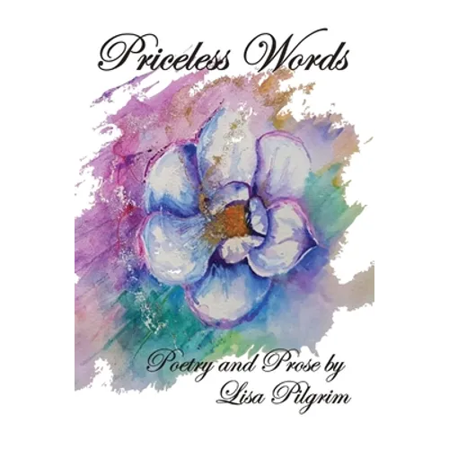 Priceless Words: Poetry and Prose by