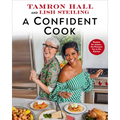 A Confident Cook: Recipes for Joyous, No-Pressure Fun in the Kitchen