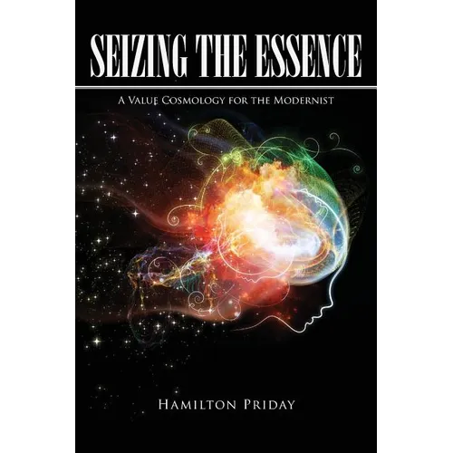 Seizing the Essence: A Value Cosmology for the Modernist
