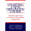 Charting a New Diplomatic Course: Alternative Approaches to America's Post-Cold War Foreign Policy