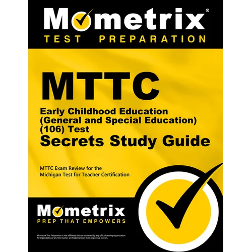 MTTC Early Childhood Education (General and Special Education) (106) Test Secrets Study Guide: MTTC Exam Review for the Michigan Test for Teacher Cert