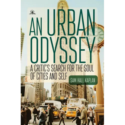 An Urban Odyssey: A Critic's Search for the Soul of Cities and Self