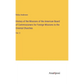 History of the Missions of the American Board of Commissioners for Foreign Missions to the Oriental Churches: Vol. 2