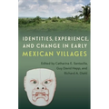 Identities, Experience, and Change in Early Mexican Villages