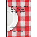 The Definitive Keto Vegan Recipe Book: Affordable and tasty keto vegan recipes