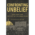 Confronting Unbelief: Your Soul and the City of the Great King