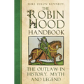 The Robin Hood Handbook: The Outlaw in History, Myth and Legend