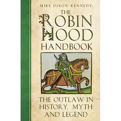 The Robin Hood Handbook: The Outlaw in History, Myth and Legend