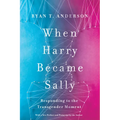 When Harry Became Sally: Responding to the Transgender Moment