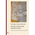Relire Madeleine Bourdouxhe: Regards croisés sur son oeuvre littéraire