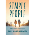 Simple People: A Novel of Choice and Consequence