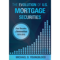 The Evolution of U.S. Mortgage Securities: Lessons Learned Through Four Decades of Innovation (1970-2010)