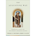 The Augustine Way: Retrieving a Vision for the Church's Apologetic Witness