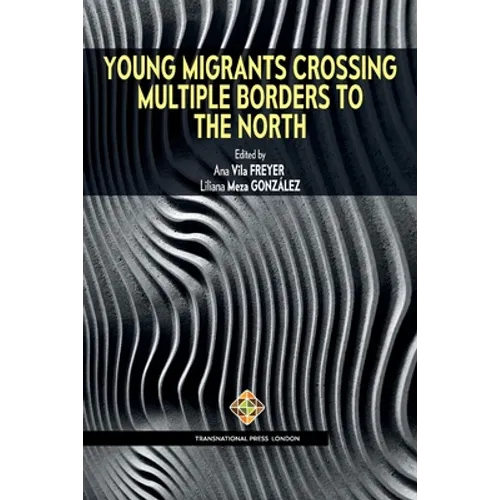 Young Migrants Crossing Multiple Borders to the North - Paperback
