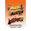 Bluto, Buster and The Blob: Conversations with Actors and Writers From Hollywood and Radio's Golden Age!