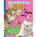 If Animals Could Talk: Cats: Learn Fun Facts about the Things Cats Do!