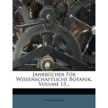 Jahrbucher Fur Wissenschaftliche Botanik, Volume 13...
