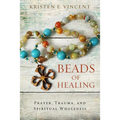 Beads of Healing: Prayer, Trauma, and Spiritual Wholeness