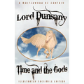 Time and the Gods: The Classic Fantasy Collection (Illustrated Facsimile Reprint Edition)