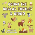 Count the Koalas, Turtles & Birds!: A Fun Animal Counting Activity Book for 2-5 Year Olds