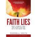 Faith Lies: Seven Incomplete Ideas That Hijack Faith and How to See Beyond Them