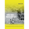 Hard Times in the Marvelous City: From Dictatorship to Democracy in the Favelas of Rio de Janeiro