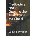 Meditating and Opening the Third Eye in the Pineal