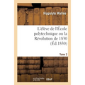 L'Élève de l'École Polytechnique Ou La Révolution de 1830