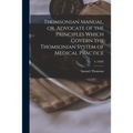 Thomsonian Manual, or, Advocate of the Principles Which Govern the Thomsonian System of Medical Practice; 4, (1838)