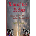 Rise of the Tudors: Richard III and the Road to Bosworth Field