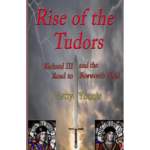 Rise of the Tudors: Richard III and the Road to Bosworth Field