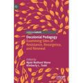 Decolonial Pedagogy: Examining Sites of Resistance, Resurgence, and Renewal