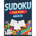 Sudoku for Kids Ages 6-12: Puzzle Book of Over 260 Sudoku from Easy, Medium to Hard Level 4x4, 6x6, and 9x9 Boards with Tips and Solutions Suitab