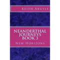 Neanderthal Journeys Book 3: New Horizons