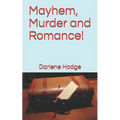 Mayhem, Murder and Romance!