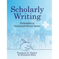 Scholarly Writing: Techniques to Transcend Nurses' Notes
