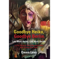 Goodbye Heiko, Goodbye Berlin (Leb Wohl Heiko, Leb Wohl Berlin)