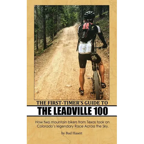 The First-Timer's Guide to the Leadville 100: How two mountain bikers from Texas took on Colorado's legendary Race Across the Sky
