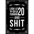 Look at You Turning 20 and Shit: Funny birthday gift for 20 year old