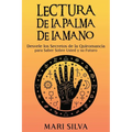 Lectura de la palma de la mano: Desvele los secretos de la quiromancia para saber sobre usted y su futuro