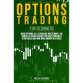 Options Trading For Beginners: Basic Options As A Strategic Investment. The Complete Crash Course For investing With Strategies And How Make Money In