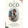 Ocd: Free Yourself Triumph Over Negative Emotions Obsessive (Overcome Obsessive Compulsive Disorder Using Cbt & Dbt Skills