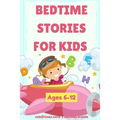 Bedtime Stories For Kids Ages 6-12: A collection of fun and calming stories for children to fall asleep fast
