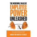The Incredible Value of Employee Power Unleashed
