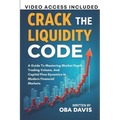 Crack The Liquidity Code: A Guide To Mastering Market Depth, Trading Volume, And Capital Flow Dynamics In Modern Financial Markets