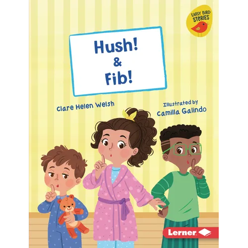 Hush! & Fib!