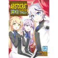 Chronicles of an Aristocrat Reborn in Another World (Manga) Vol. 12